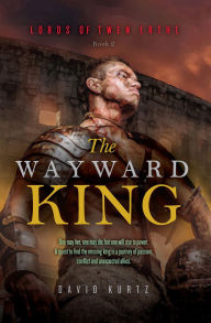 Title: The Wayward King, Author: David Kurtz