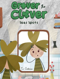 Title: Grover the Clover Sees Spots, Author: Tim Callahan