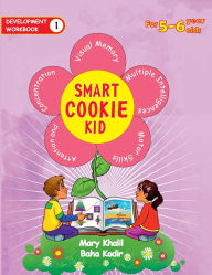 Title: Smart Cookie Kid For 5-6 Year Olds Educational Development Workbook 1: Attention and Concentration Visual Memory Multiple Intelligences Motor Skills, Author: Mary Khalil
