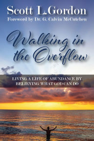 Title: Walking in the Overflow, Author: Scott L Gordon