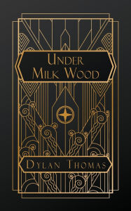 Title: Under Milk Wood, Author: Dylan Thomas