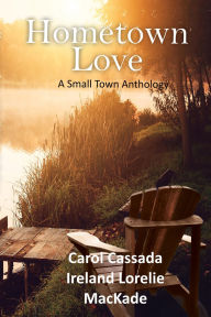 Title: Hometown Love Anthology, Author: Carol Cassada