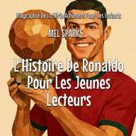 Title: L'Histoire De Ronaldo Pour Les Jeunes Lecteurs, Author: Mel Sparks