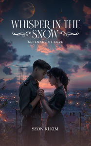 Title: WHISPER IN THE SNOW, Author: SEON KI KIM