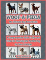 Woof-A-Pedia: The Ultimate Dog Breed Guide: A Comprehensive Guide to Tips and Tricks for Choosing the Perfect Dog for Your Lifestyle