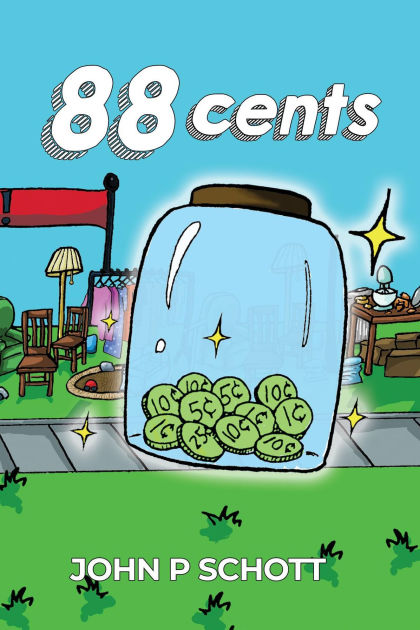 88 Cents by John P Schott, Bethleah A Schaffer, Paperback