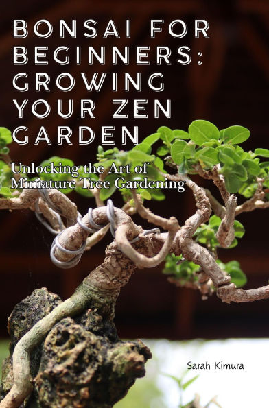 Bonsai for Beginners: Unlocking the Art of Miniature Tree Gardening
