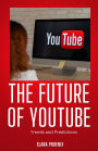 The Future of YouTube: Trends and Predictions