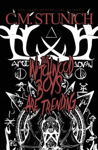 Title: The Witchwood Boys Are Trending, Author: C M Stunich