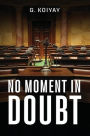 No Moment in Doubt