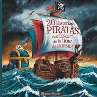 Title: 20 historias de piratas del tesoro de la hora de dormir, Author: Blume Potter