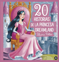 Title: 20 historias de la princesa Dreamland, Author: Blume Potter
