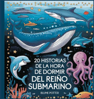 Title: 20 historias de la hora de dormir del Reino Submarino, Author: Blume Potter