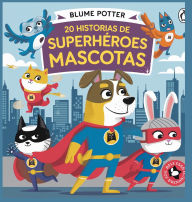 Title: 20 Historias de Superhï¿½roes Mascotas, Author: Blume Potter