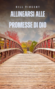 Title: Allinearsi alle promesse di Dio, Author: Bill Vincent