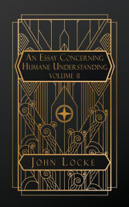 Title: An Essay Concerning Humane Understanding: Volume II, Author: John Locke