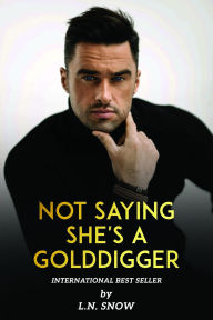 Title: Laura-Nicole Snow New Book Not Saying She's A Golddigger, Author: L.N. Snow