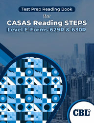 Title: Test Prep Reading Book for CASAS Reading STEPS Level E-Forms 629R & 630R, Author: Coaching For Better Learning