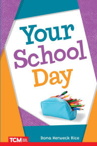 Title: Your School Day, Author: Dona Herweck Rice