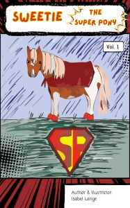 Title: Sweetie the Super Pony: Volume 1, Author: Isabel Lange