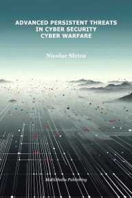 Title: Advanced Persistent Threats in Cybersecurity: Cyber Warfare, Author: Nicolae Sfetcu
