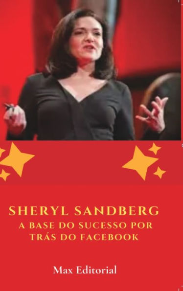 Sheryl Sandberg: A Base do Sucesso por Trï¿½s do Facebook