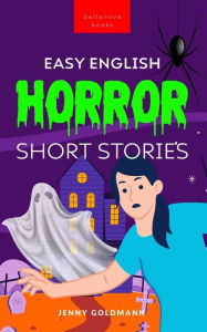 Title: Easy English Horror Short Stories: 9 Spooky Tales for Adventurous English Learners, Author: Jenny Goldmann