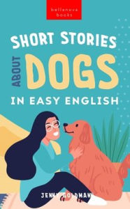 Title: Short Stories About Dogs in Easy English: 15 Paw-some Dog Stories for English Learners, Author: Jenny Goldmann