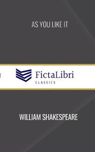 Title: As You Like It (FictaLibri Classics), Author: William Shakespeare