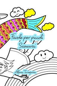 Title: favole per piccoli Samurai: favole per dormire felici, Author: Alfonso Torregrossa