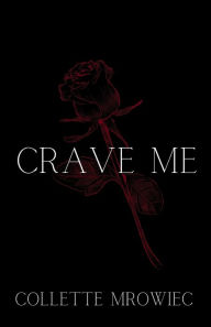 Title: Crave Me, Author: Collette Mrowiec