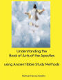 Understanding Acts: Using Ancient Bible Study Methods