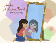 Title: Amika, A Loving Friend, Author: Juhi Laungani