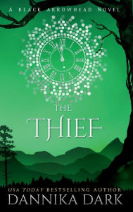 Title: The Thief (Black Arrowhead #4), Author: Dannika Dark