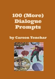 Title: 100 (More) Dialogue Prompts by Carson Yenchar, Author: Carson Yenchar