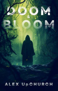 Title: Doom & Bloom, Author: Alex Upchurch