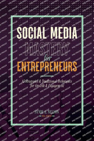 Title: Social Media Mastery for Entrepreneurs: AI Strategies & Traditional Techniques for Growth & Engagement, Author: Syndi Nelson