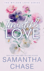 Title: Irresistible Love: A Wylder Love Series Special Edition Paperback:, Author: Samantha Chase
