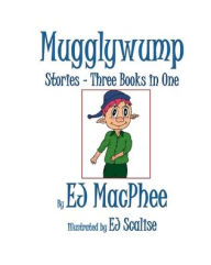 Title: Mugglywump, 3 Books in 1: A Very Curious Gnome, Author: EJ Scalise