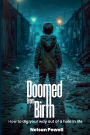 Doomed From Birth: How to Dig Your Way Out of a Hole in Life