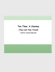 Title: Tea Time: A Journey, Author: Diane Edwards