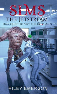 Title: Sims the Jetstream: Sims' Quest to Save the Horsemen, Author: Riley Emerson