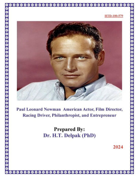 Paul Leonard Newman American Actor, Film Director, Racing Driver, Philanthropist, and Entrepreneur