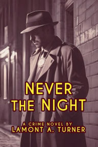 Title: Never The Night, Author: Lamont A. Turner