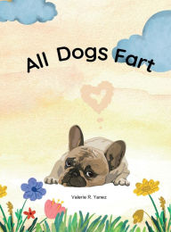 Title: All Dogs Fart, Author: Valerie Yanez