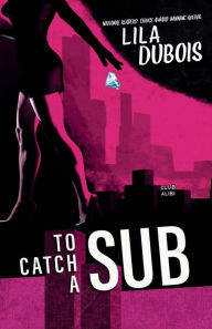 Title: To Catch a Sub, Author: Lila Dubois