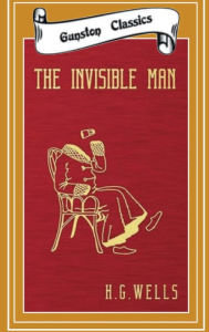 Title: THE INVISIBLE MAN: A Grotesque Romance, Author: H. G. Wells