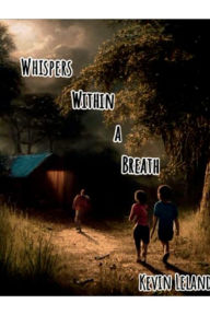 Title: Whispers Within a Breath, Author: Kevin Leland