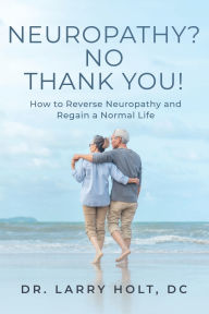 Title: Relief From Nerve Pain: A Guide To Effective, Natural, And Non-Invasive Treatment, Author: Larry Holt