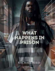 Title: What Happens in Prison, Author: Rachael Reed